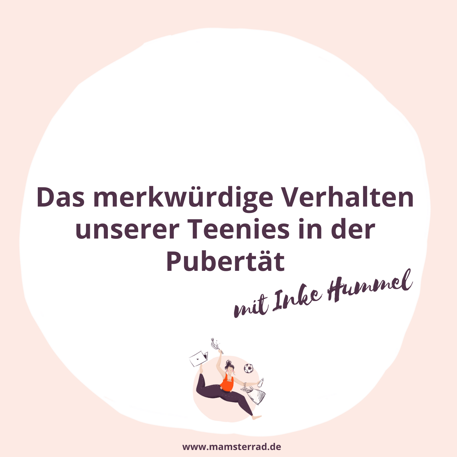 #240 Das merkwürdige Verhalten von Teenies in der Pubertät mit Inke Hummel